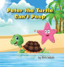 Peter the Turtle Can't Poop: A funny story about protecting the environment
