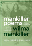 Alternative view 1 of Mankiller Poems: The Lost Poetry of the Principal Chief of the Cherokee Nation