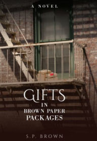 Title: Gifts in Brown Paper Packages, Author: S.P. Brown