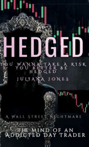 Title: HEDGED: You wanna take a risk.... You better be H E D G E D, Author: Juliana Jones