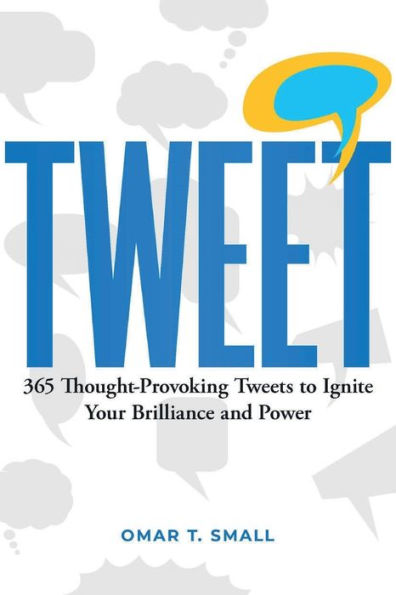 TWEET: 365 Thought-Provoking Tweets to Ignite Your Brilliance and Power