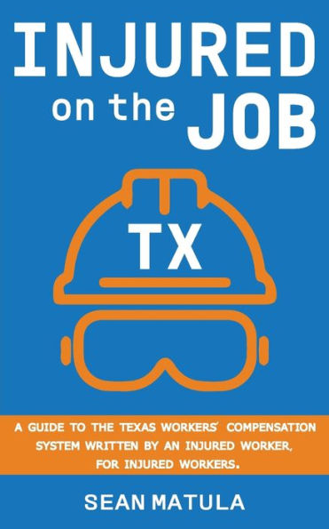 Injured on the Job - Texas: A guide to the Texas Workers' Compensation System. Written by an injured worker, for injured workers.