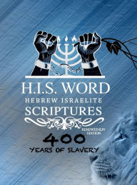 Title: XPRESS HEBREW ISRAELITE SCRIPTURES - 400 YEARS OF SLAVERY EDITION: RESTORED HEBREW KJV BIBLE (H.I.S. WORD), Author: Khai Yashua Press
