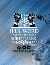 Title: XPRESS HEBREW ISRAELITE SCRIPTURES - 400 YEARS OF SLAVERY EDITION: RESTORED HEBREW KJV BIBLE (H.I.S. WORD), Author: Khai Yashua Press