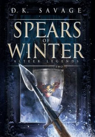 Title: Spears of Winter, Author: D. K. Savage