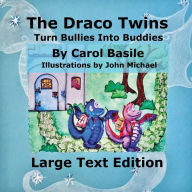 Title: The Draco Twins Turn Bullies into Buddies: Large Print, Author: Carol Basile