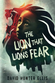 Title: The Lion That Lions Fear, Author: David Ellis