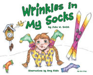 Title: Wrinkles in My Socks, Author: John W Smith