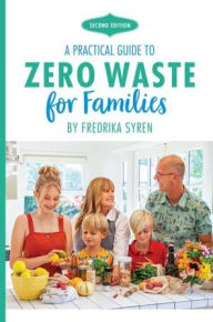 Title: Zero Waste for Families: A Practical Guide, Author: Fredrika Syren