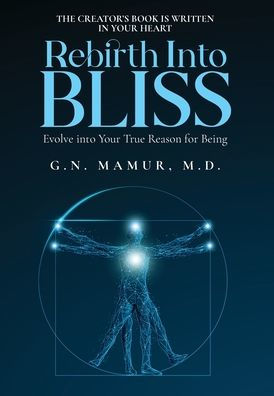 Rebirth into Bliss: Evolve into Your True Reason for Being