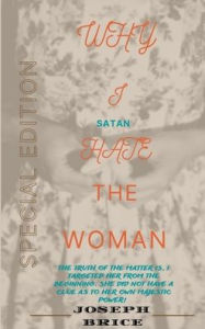 Title: Why I (Satan) Hate The Woman, Author: Joseph Brice