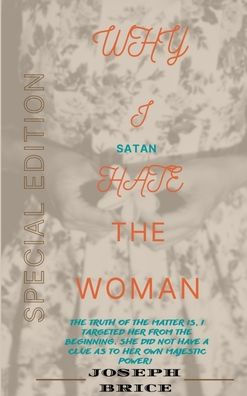 Why I (Satan) Hate The Woman
