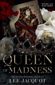 Title: Queen of Madness: The Wicked Wonderland Duet, Author: Lee Jacquot