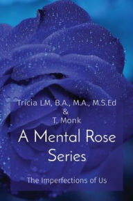 Title: A Mental Rose Series: The Imperfections of Us, Author: Tricia LM