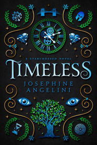 Title: Timeless: a Starcrossed novel, Author: Josephine Angelini