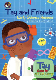 Title: Tay Goes to STEM Camp, Author: Phelicia E Lang