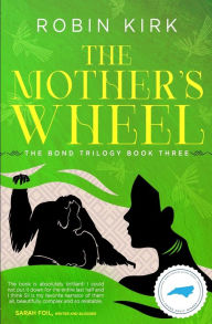 Title: The Mother's Wheel, Author: Robin Kirk