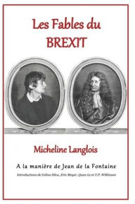 Title: Les Fables du Brexit de Micheline Langlois - À la manière de Jean de la Fontaine: À la manière de Jean de la Fontaine, Author: Micheline Langlois