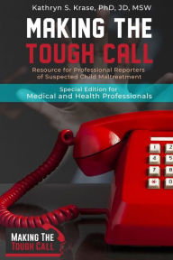 Title: Making the Tough Call: Special Edition for Medical and Health Professionals, Author: Kathryn S Krase