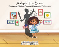 Title: Aaliyah the Brave: Empowering Children Coping with Immigration Enforcement, Author: Rekha Sharma-Crawford