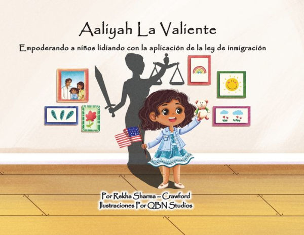 AALIYAH LA VALIENTE: Empoderando a niï¿½os lidiando con la aplicaciï¿½n de la ley de inmigraciï¿½n