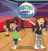 Title: Practice Makes Progress - An LGBT Family Friendly Kids Book about Building Self Confidence through Roller Skating, Author: Tom Tracy