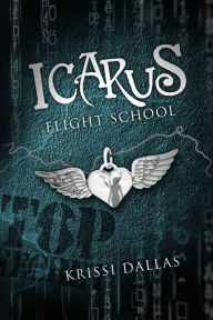 Title: Icarus Flight School, Author: Krissi Dallas