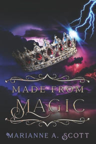 Title: Made from Magic, Author: Marianne A Scott