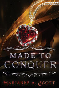 Title: Made to Conquer, Author: Marianne A. Scott
