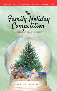 Title: The Family Holiday Competition: A Christmas Story, Author: Keisha McCraney