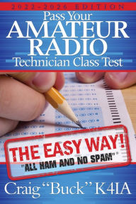 Title: Pass Your Amateur Radio Technician Class Test - the Easy Way, Author: Craig E Buck