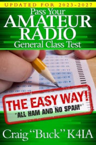 Title: Pass Your Amateur Radio General Class Test - The Easy Way, Author: Craig E Buck