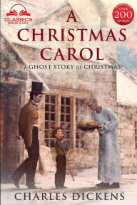 Title: A Christmas Carol (Classics Made Easy): Unabridged, with Glossary, Historic Orientation, and Character Guide, Author: Charles Dickens