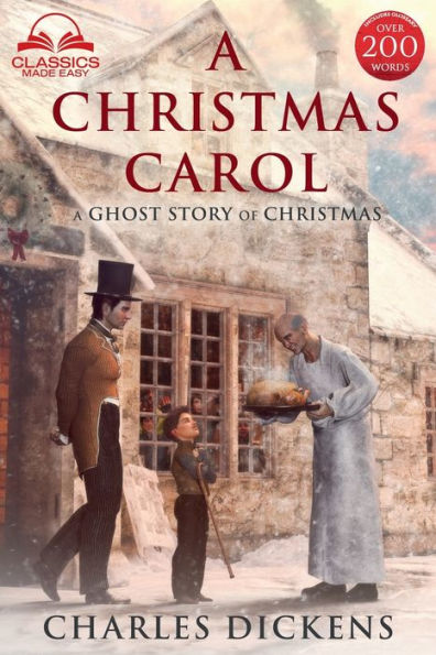 A Christmas Carol (Classics Made Easy): Unabridged, with Glossary, Historic Orientation, and Character Guide