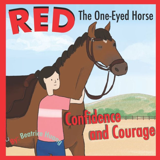 Red The One Eyed Horse Confidence and Courage by Beatrice Huang