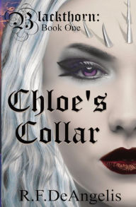 Title: Chloe's Collar: Blackthorn: Book One, Author: R F Deangelis