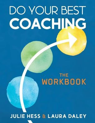 Do Your Best Coaching: The Workbook