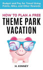 How to Plan a Free Theme Park Vacation: Budget and Pay for Travel Using Points, Miles, and Other Rewards