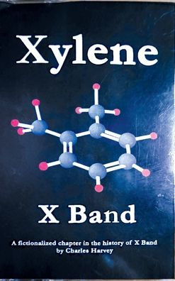 Xylene X Band: A Fictionalized Chapter in the History of X Band