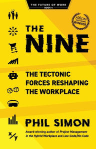 Title: The Nine: The Tectonic Forces Reshaping the Workplace, Author: Phil Simon
