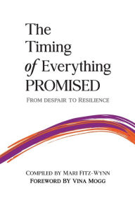Title: The Timing of Everything Promised Vol. 2: From Despair to Resilience, Author: Mari Fitz-Wynn