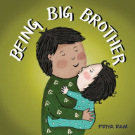 Title: Being Big Brother: preschool children 2-5 years old, Author: Priya Ram