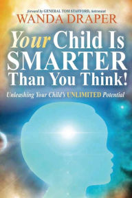 Title: Your Child Is Smarter Than You Think, Author: Wanda Draper Ph.D.