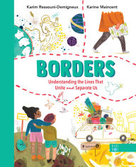 Title: Borders: Understanding the Lines that Unite and Separate Us: Understanding the Lines that Unite and Separate Us, Author: Karim Ressouni-Demigneux