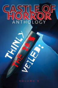 Title: Castle of Horror Anthology Volume 8: Thinly Veiled: the 80s, Author: Jason Henderson