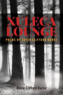 XULECA LOUNGE: Poems by Kevin Clifford Burke