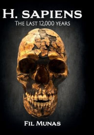 Title: H. sapiens: The Last 12,000 Years, Author: Fil Munas