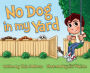 No Dog in my Yard