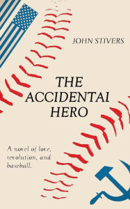 Title: THE ACCIDENTAL HERO, Author: John Stivers