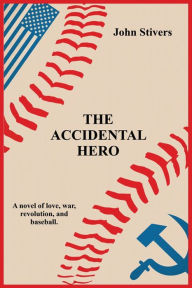 Title: The Accidental Hero, Author: John Stivers
